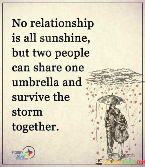 No-Relationship-Is-All-Sunshine-But-Two-People-Quotes.jpeg