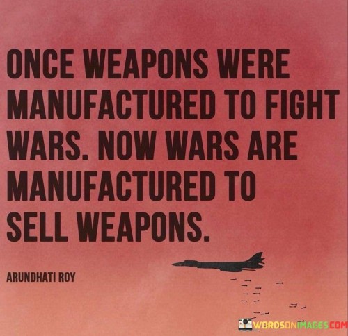 Once Weapons Were Manufactured To Fight Quotes