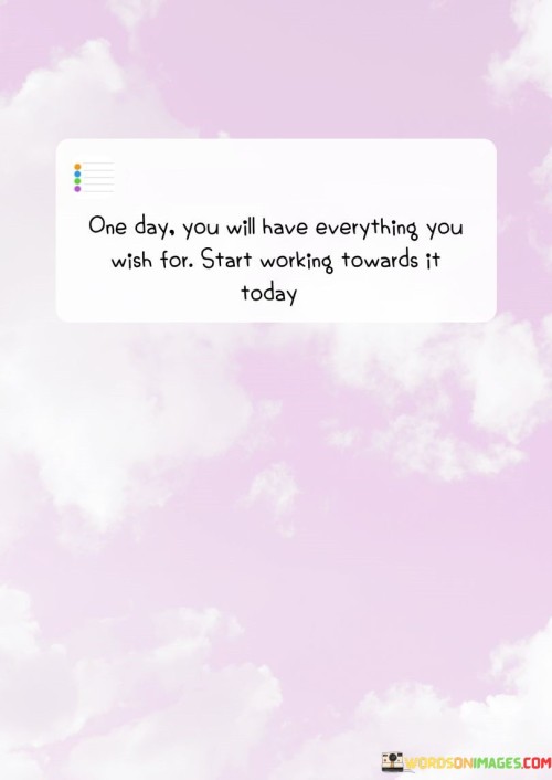 One-Day-You-Will-Have-Everything-Quotes.jpeg