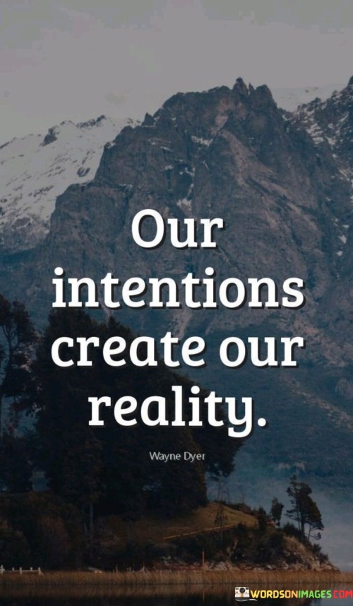 Our-Intentions-Create-Our-Reality-Quotes.jpeg