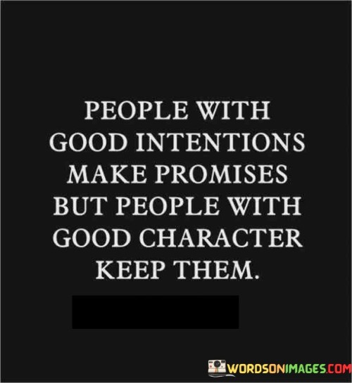 People-With-Good-Intentions-Make-Promises-But-People-With-Good-Quotes.jpeg