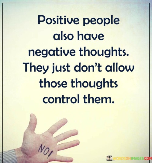 Positive People Also Have Negative Thoughts Quotes