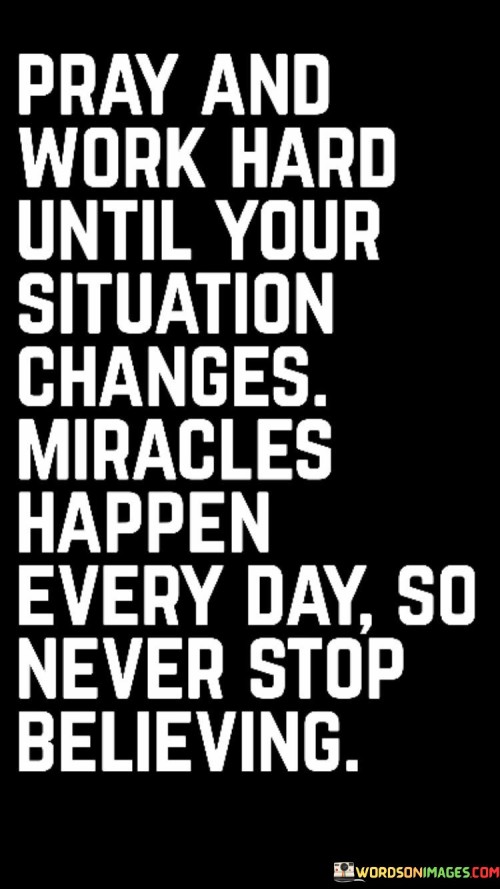 Pray-And-Work-Hard-Until-Your-Situation-Changes-Quotes.jpeg