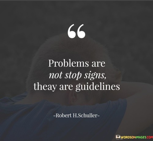 Problems-Are-Not-Stop-Signs-Quotes.jpeg