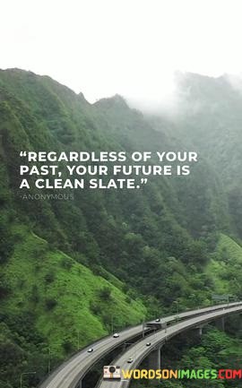 Regardless-Of-Your-Past-Your-Future-Is-A-Clean-Quotes.jpeg