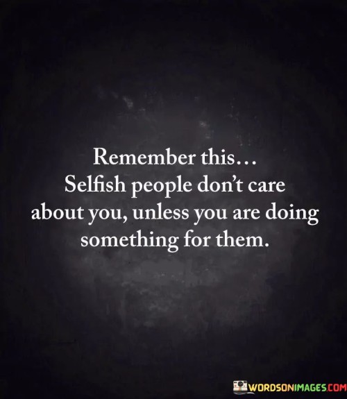 Remember-This-Selfish-People-Dont-Care-Quotes.jpeg