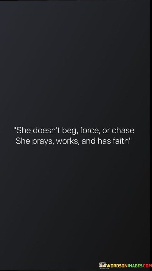 She Doesn't Beg Force Or Chase Quotes