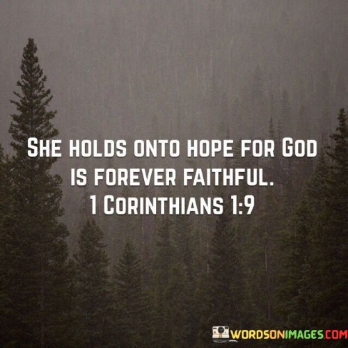 She Holds Onto Hope For God Is Forever Quotes