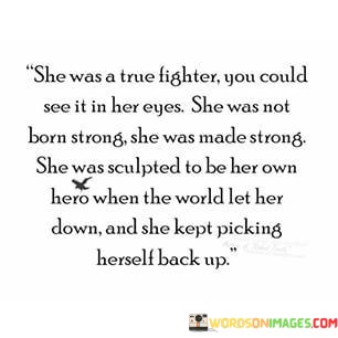 She-Was-A-True-Fighter-You-Could-See-Quotes.jpeg