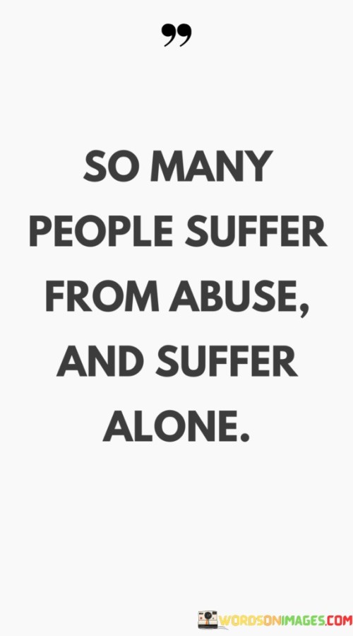 So Many Suffer From Abuse And Suffer Alone Quotes