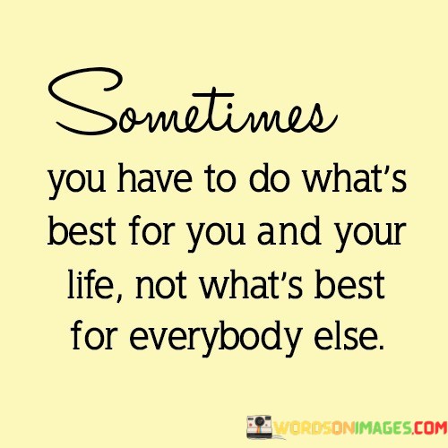 Sometimes-You-Have-To-Do-Whats-Best-Quotes.jpeg