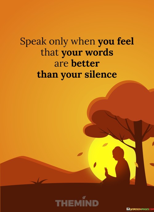 Speak Only When You Feel That Quotes