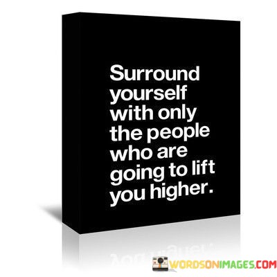 Surround-Yourself-With-Only-The-People-Quotes.jpeg