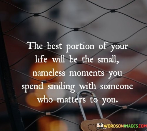 The Best Portion Of Your Life Will Quotes