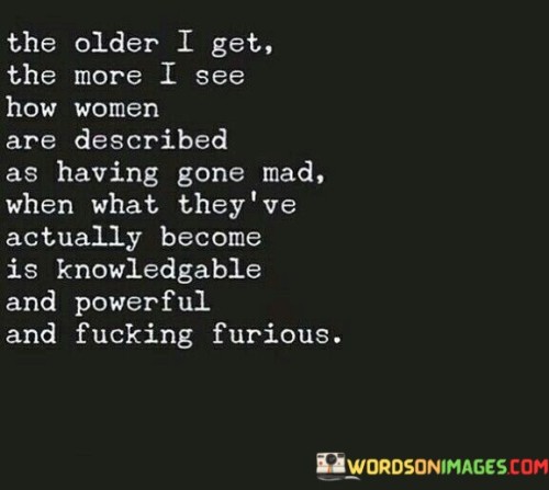 The Older I Get The More I See How Women Are Described Quotes