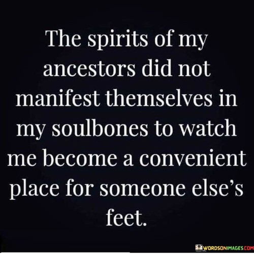 The-Spirits-Of-My-Ancestors-Did-Not-Manifest-Quotes.jpeg