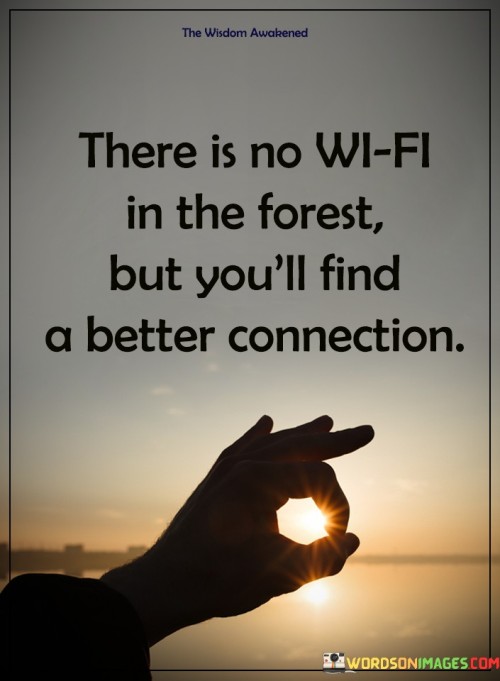 There Is No Wifi In The Forest But Quotes