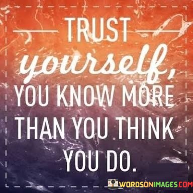 Trust-Yourself-You-Know-More-Quotes.jpeg