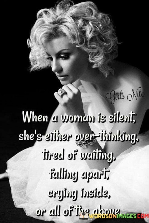 When A Woman Is Silent She's Either Over thinking Quotes