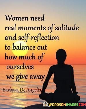 Women-Need-Real-Moments-Of-Solitude-Quotes.jpeg