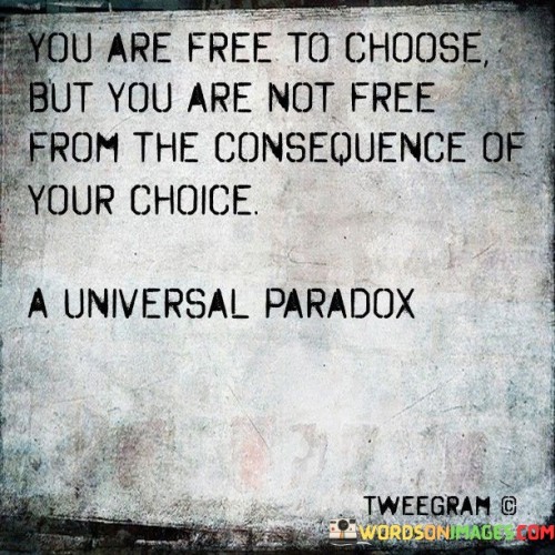 You Are Free To Choose But Quotes