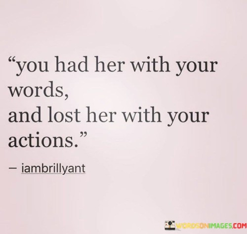 You Had Her With Your Words And Lost Her Quotes