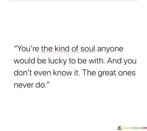 Youre-The-Kind-Of-Soul-Anyone-Would-Be-Lucky-Quotes