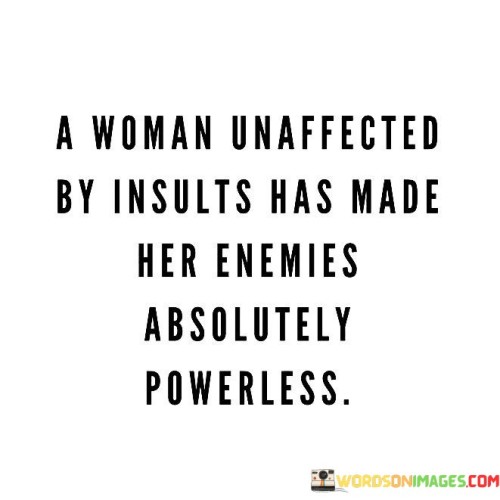 A Woman Unaffected By Insults Has Made Quotes