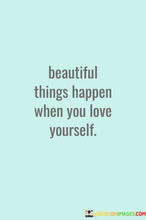 Beautiful-Things-Happen-When-You-Love-Yourself-Quotes.jpeg