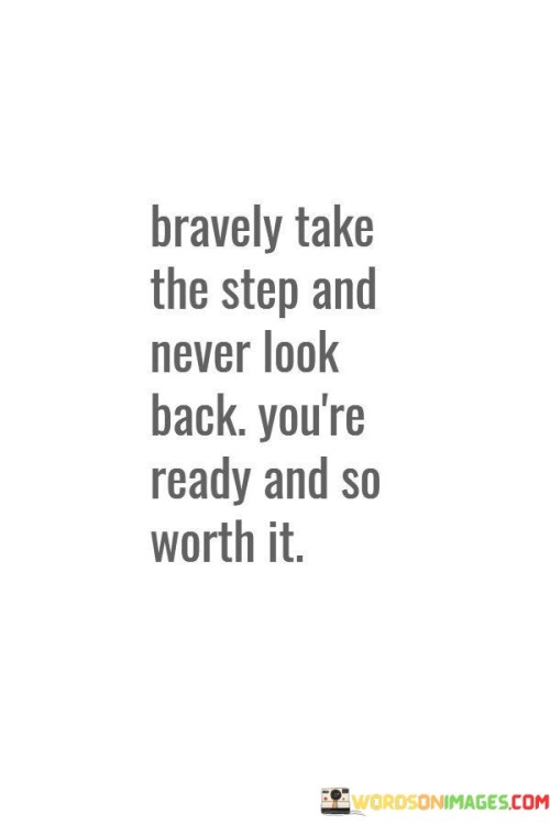 Bravely Take The Step And Never Look Quotes