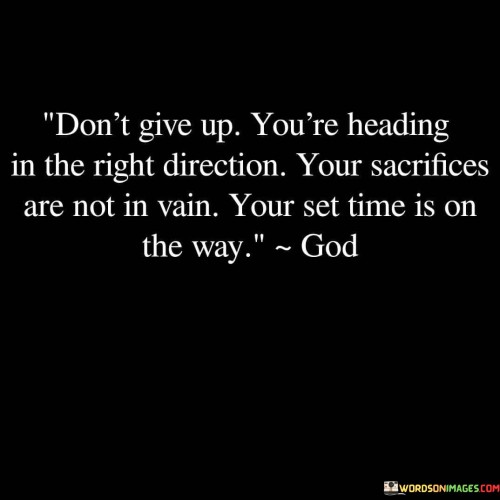 Don't Give Up You're Heading In The Right Direction Quotes