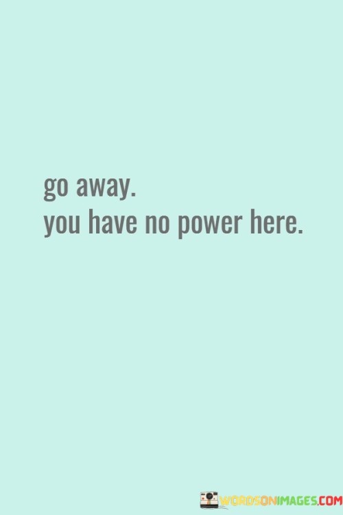 Go-Away-You-Have-No-Power-Here-Note-To-Fear-Quotes.jpeg