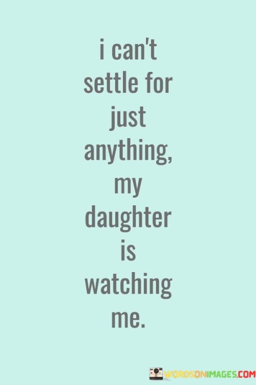 I-Cant-Settle-For-Just-Anything-My-Daughter-Is-Quotes.jpeg