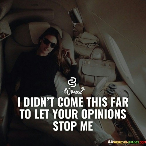 I-Didnt-Come-This-Far-To-Let-Your-Quotes.jpeg