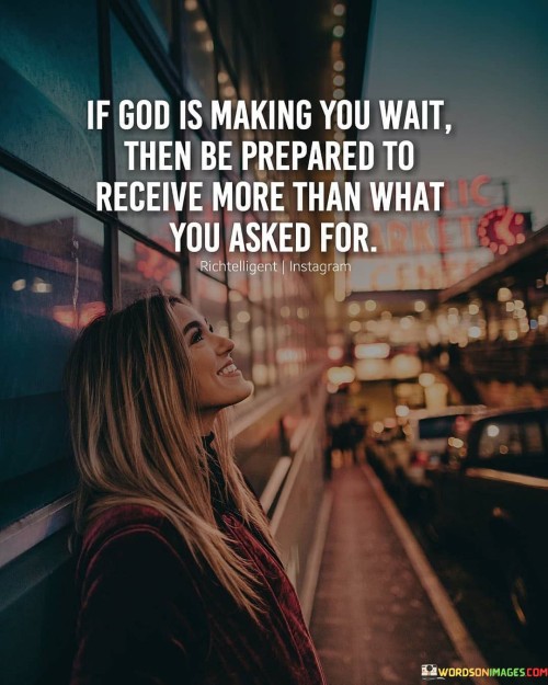 If God Is Making You Wait Then Be Quotes