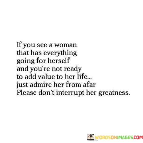 If You See A Woman That Has Everything Quotes