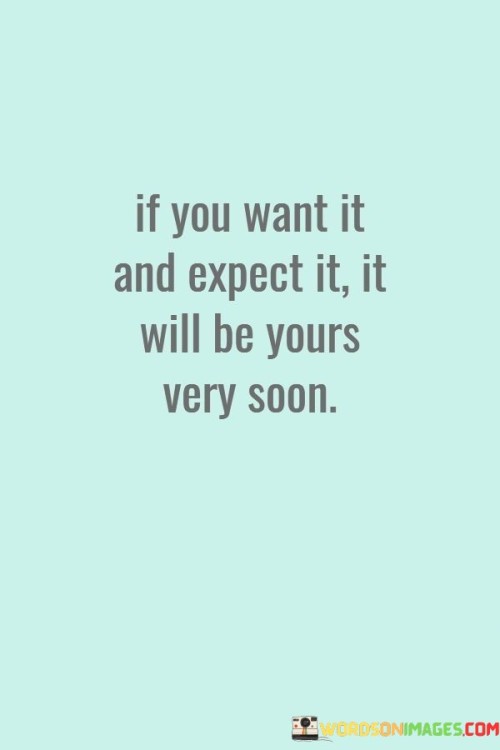 If You Want It And Expect It Quotes