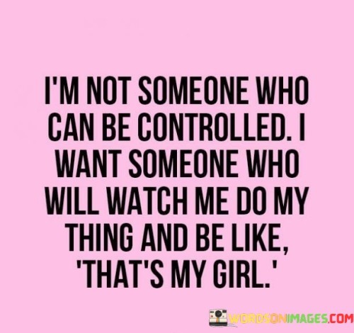 Im-Not-Someone-Who-Can-Be-Controlled-Quotes.jpeg