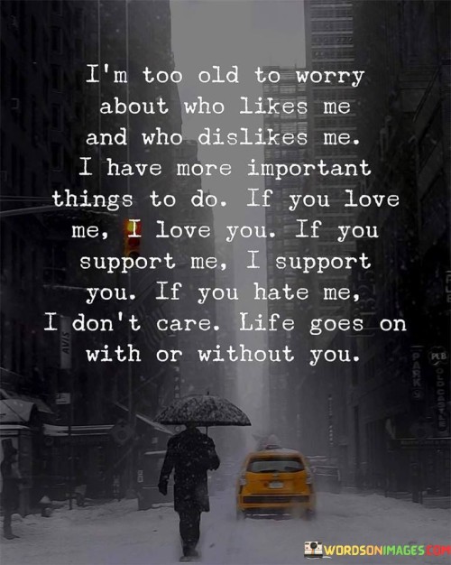 Im-Too-Old-To-Worry-About-Who-Likes-Me-Quotes.jpeg