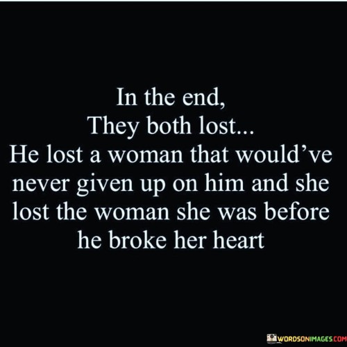 In The End They Both Lost He Lost Quotes