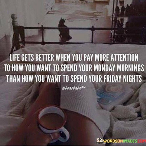 Life Gets Better When You Pay More Attention Quotes