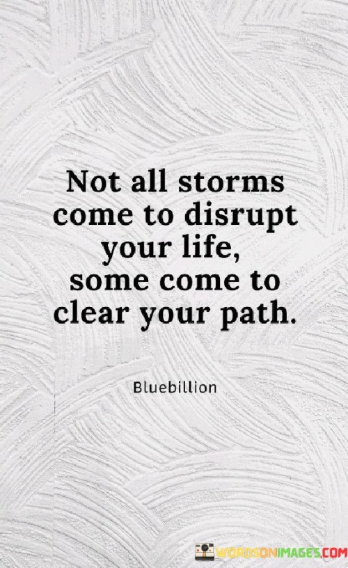 Not-All-Storms-Come-To-Disrupt-Your-Life-Quotes