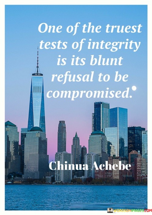 One Of The Truest Tests Of Integrity Is Its Blunt Quotes