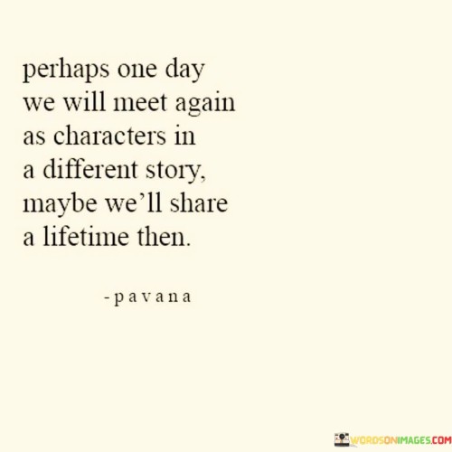 Perhaps One Day We Will Meet Again Quotes