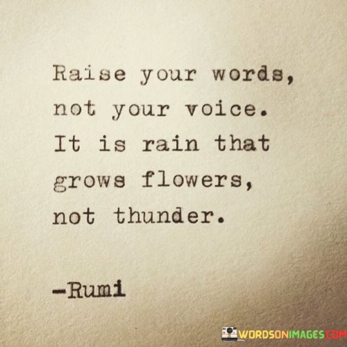 Raise Your Words Not Your Voice Quotes