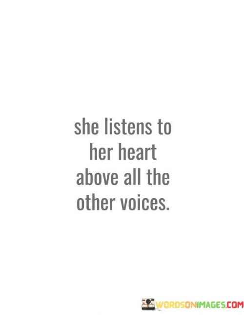 She-Listens-To-Her-Heart-Above-Quotes