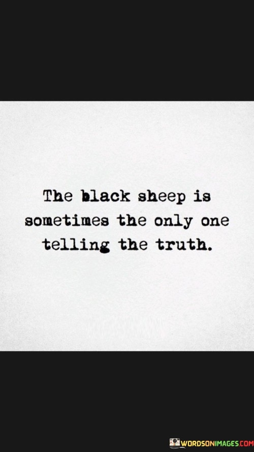 The Black Sheep Is Sometimes The Only One Quotes