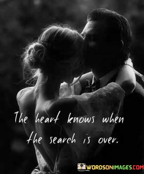 The Heart Knows When The Search Is Over Quotes