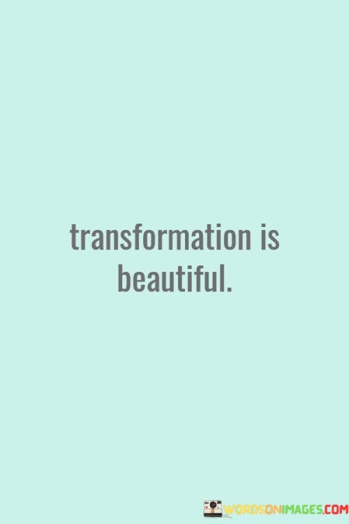 Transformation-Is-Beautiful-Quotes.jpeg
