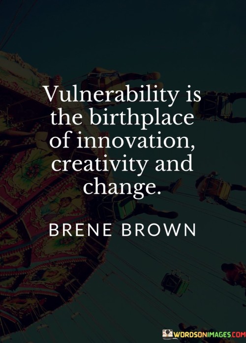 Vulnerability-Is-The-Birthplace-Of-Innovation-Quotes